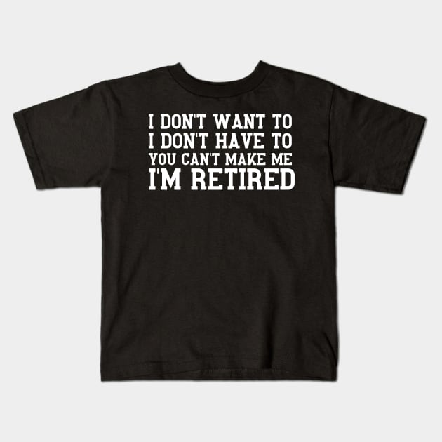 Funny Retirement quote Kids T-Shirt by Monster Skizveuo